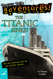 The Titanic Sinks! (Totally True Adventures): How the Unsinkable Ship Met with Shocking Disaster . . . - ISBN: 9780679886068