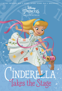 Disney Princess Beginnings: Cinderella Takes the Stage (Disney Princess):  - ISBN: 9780736435789