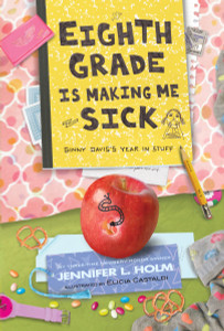 Eighth Grade Is Making Me Sick: Ginny Davis's Year In Stuff - ISBN: 9780375868511