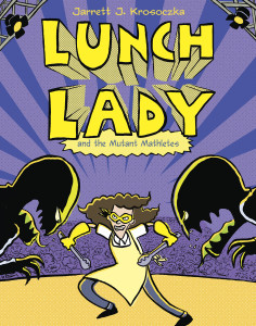 Lunch Lady and the Mutant Mathletes: Lunch Lady #7 - ISBN: 9780375970283