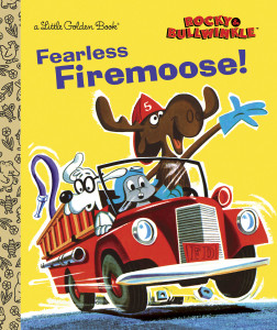 Fearless Firemoose! (Rocky & Bullwinkle):  - ISBN: 9780385371520