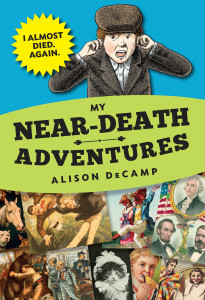 My Near-Death Adventures: I Almost Died. Again.:  - ISBN: 9780385390484