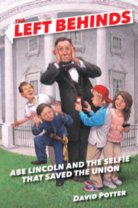 The Left Behinds: Abe Lincoln and the Selfie that Saved the Union:  - ISBN: 9780385390606