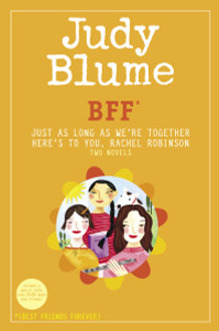 BFF*: Two novels by Judy Blume--Just As Long As We're Together/Here's to You, Rachel Robinson (*Best Friends Forever):  - ISBN: 9780385734073