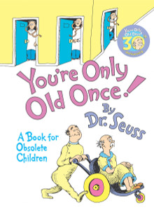 You're Only Old Once!: A Book for Obsolete Children: 30th Anniversary Edition - ISBN: 9780394551906