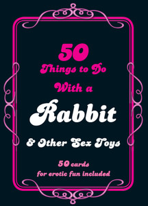 50 Things to Do with a Rabbit & Other Sex Toys:  - ISBN: 9781780973685