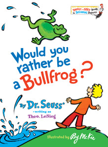 Would You Rather Be a Bullfrog?:  - ISBN: 9780394831282