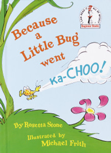 Because a Little Bug Went Ka-Choo!:  - ISBN: 9780394831305