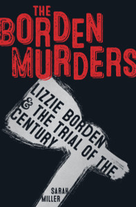 The Borden Murders: Lizzie Borden and the Trial of the Century - ISBN: 9780553498080