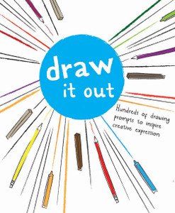 Draw It Out: Hundreds of Drawing Prompts to Inspire Creative Expression - ISBN: 9781454919346