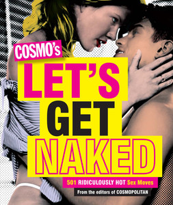 Cosmo's Let's Get Naked: 501 Ridiculously Hot Sex Moves - ISBN: 9781618371935