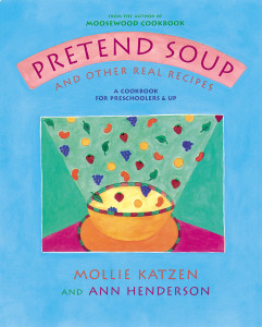 Pretend Soup and Other Real Recipes: A Cookbook for Preschoolers and Up - ISBN: 9781883672065