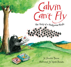 Calvin Can't Fly: The Story of a Bookworm Birdie - ISBN: 9781402773235