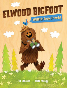 Elwood Bigfoot: Wanted: Birdie Friends! - ISBN: 9781454908791