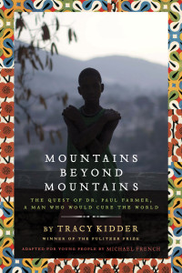 Mountains Beyond Mountains (Adapted for Young People): The Quest of Dr. Paul Farmer, A Man Who Would Cure the World - ISBN: 9780385743198