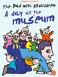 The Dad with 10 Children: A Day at the Museum:  - ISBN: 9781909645837