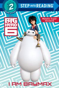 I Am Baymax (Disney Big Hero 6):  - ISBN: 9780736433426