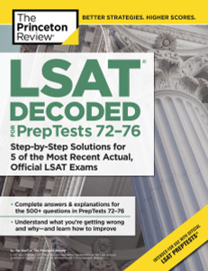 LSAT Decoded (PrepTests 72-76): Step-by-Step Solutions for 5 of the Most Recent Actual, Official LSAT Exams - ISBN: 9781101919750