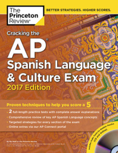 Cracking the AP Spanish Language & Culture Exam with Audio CD, 2017 Edition: Proven Techniques to Help You Score a 5 - ISBN: 9781101919996