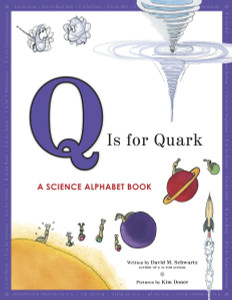 Q Is for Quark: A Science Alphabet Book - ISBN: 9781582463032