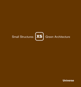 XS: Small Structures, Green Architecture - ISBN: 9780789315250