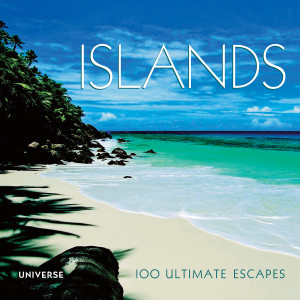 Islands: 100 Ultimate Escapes - ISBN: 9780789320643