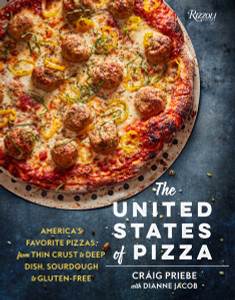 The United States of Pizza: America's Favorite Pizzas, From Thin Crust to Deep Dish, Sourdough to Gluten-Free - ISBN: 9780789329448