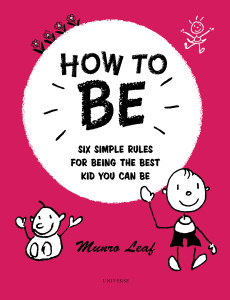 How to Be: Six Simple Rules for Being the Best Kid You Can Be - ISBN: 9780789331090