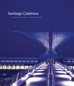 Santiago Calatrava: Milwaukee Art Museum, Quadracci Pavilion - ISBN: 9780847827015