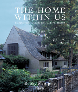 The Home Within Us: Romantic Houses, Evocative Rooms - ISBN: 9780847832897