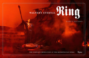 Wagner's Eternal Ring: The Complete Production at the Metropolitan Opera - ISBN: 9780847834631