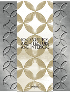 Louis Vuitton: Architecture and Interiors - ISBN: 9780847836529