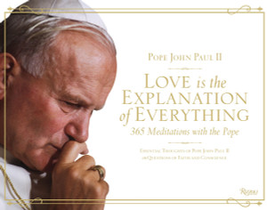 Love is the Explanation of Everything: 365 Meditations with the Pope - ISBN: 9780847836703