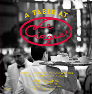 A Table at Le Cirque: Stories and Recipes from New York's Most Legendary Restaurant - ISBN: 9780847837946