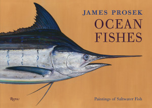 James Prosek: Ocean Fishes Limited Edition: Paintings of Saltwater Game Fish - ISBN: 9780847839384