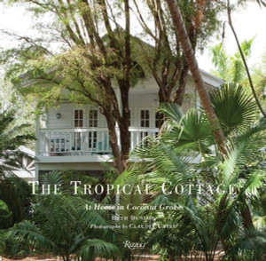 The Tropical Cottage: At Home in Coconut Grove - ISBN: 9780847839643