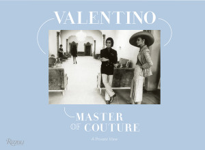 Valentino Master of Couture: A Private View:  - ISBN: 9780847840601