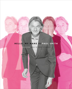 Hello, My Name is Paul Smith: Fashion and Other Stories - ISBN: 9780847841585