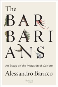 The Barbarians: An Essay On the Mutation of Culture - ISBN: 9780847842919