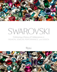 Swarovski: Celebrating a History of Collaborations in Fashion, Jewelry, Performance, and Design - ISBN: 9780847844180