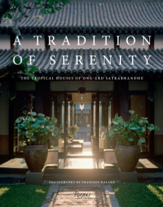 A Tradition of Serenity: The Tropical Houses of Ong-ard Satrabhandhu:  - ISBN: 9780847844876