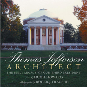 Thomas Jefferson: Architect: The Built Legacy of Our Third President - ISBN: 9780847845392