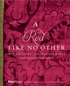 A Red Like No Other: How Cochineal Colored the World - ISBN: 9780847846436