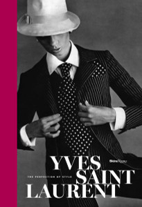 Yves Saint Laurent: The Perfection of Style - ISBN: 9780847849420