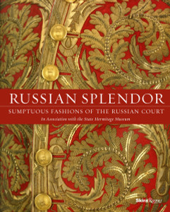 Russian Splendor: Sumptuous Fashions of the Russian Court - ISBN: 9780847849468