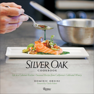 Silver Oak Cookbook: Life in a Cabernet Kitchen - Seasonal Recipes from California's Celebrated Winery - ISBN: 9780847849987