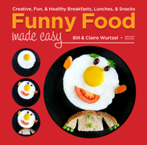 Funny Food Made Easy: Creative, Fun, & Healthy Breakfasts, Lunches, & Snacks - ISBN: 9781599621333