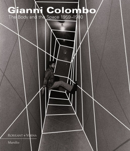 Gianni Colombo: The Body and the Space 1959-1980 - ISBN: 9788831723046