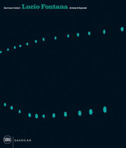 Lucio Fontana Ambienti Spaziali: Architecture, Art, Environments - ISBN: 9788857214290