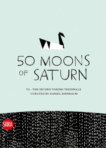 50 Moons of Saturn: The Second Torino Triennale - ISBN: 9788861302679
